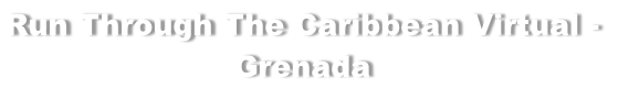 Run Through The Caribbean Virtual -  Grenada